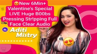 Aditi Mistry New 6Min+ Valentine’s Special Live Huge Boobs Pressing Video HD